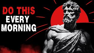 10 Things You Should Do Every Morning (Stoic Routine)