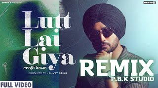 Lutt Lai Giya Remix | Bunty Bains | Chet Singh | Ft. P.B.K Studio