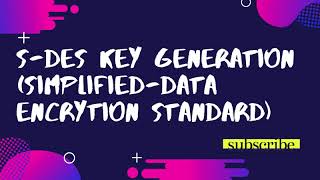 S-DES Key Generation || Simplified Data Encryption Standard || Computer Network Security
