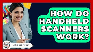 How Do Handheld Scanners Work? - Office Supply Insider