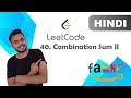 Combination Sum 2 (Leetcode 40) - Medium (Hindi) | Facebook Interview Question