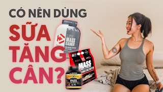 Có nên dùng sữa tăng cân mass gainer?