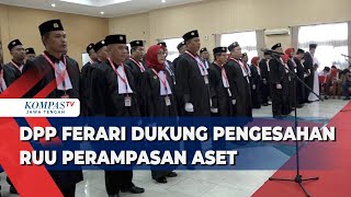 DPP FERARI Dukung Pengesahan RUU Perampasan Aset