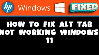 HP Laptop -  How to Fix Alt Tab Not Working Windows 11