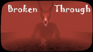 Broken Through Gameplay 👁️ Indie Horror Game No Commentary