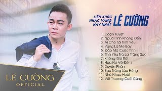 Liên khúc nhạc trữ tình Bolero hay nhất 2019 | những ca khúc nhạc vàng hay nhất Lê Cường