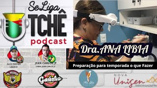 #SeLigaTchê - Dra ANA LíBIA - ESTA começandoa temporada o que Fazer ?