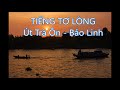 tiẾng tƠ lÒng Út trà Ôn bảo linh