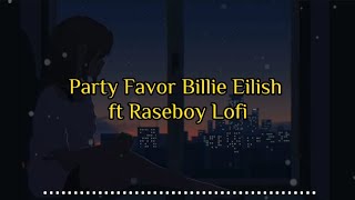 Billie Eilish (ft. Rxseboy Lofi) ~ Party Favor - Stay with me and blah blah blah
