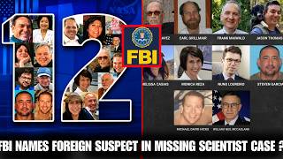 Breaking: FBI Names Foreign Actors in the Missing and Dead Scientists Case -