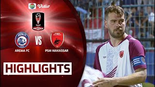 Highlights - Arema FC VS PSM Makassar | Piala Presiden 2022