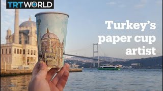 Meet the Turkish artist who uses paper cups as canvas