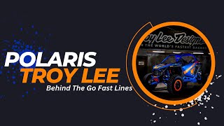 POLARIS // TROY LEE DESIGNS - BEHIND THE GO FAST LINES