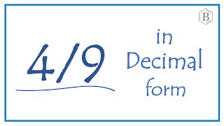 Convert the Fraction 4/9 to a Decimal