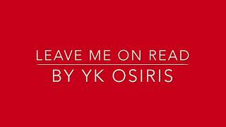Leave Me on Read - Yk Osiris ( Lyrics) 🎤🎼