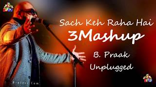 B. Praak  Unplugged |  3 Mashup  songs ( LYRICS )
