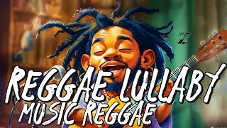 NEW BEST REGGAE 2024 | Reggae Lullaby | MUSIC REGGAE