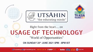 UTSAHIN:  USAGE OF TECHNOLOGY  | WORLD OF OPPORTUNITIES | TVASIATELUGU