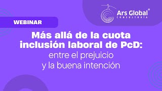 Webinar: Más allá de la cuota inclusión laboral de las PcD - entre el prejuicio y la buena intención