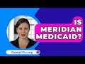 Is Meridian Medicaid? - CountyOffice.org