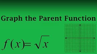 How to Graph a Square Root Parent Function