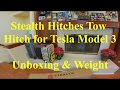 Tesla Model 3 - Stealth Hitch Unboxing and Product Weight