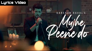Mujhe Peene Do Lyrics Video || Darshan Raval || Romantic Song 2020 || Exploring Lyrics