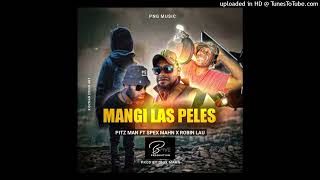 mangi las peles(2023)-Robin X Pitz ft Spex Mhan