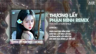 Thương Lấy Phận Mình (Tuấn Smile Remix) - Thái Học ♫ Phía Trước Em Vẫn Còn Cả Một Khoảng Trời Tương