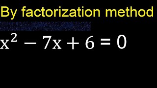 x^2-7x+6=0 . Quadratic Equations By Factoring , how to solve method . solution
