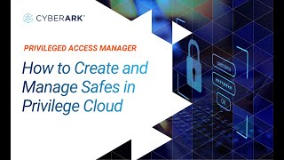 How to Create and Manage Safes in Privilege Cloud | CyberArk