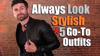 5 Go-To Outfits To Always Look MORE Stylish Than Other Dudes!