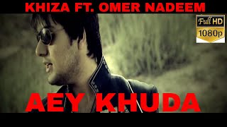 KHIZA FT. OMER NADEEM - AEY KHUDA - HI-TECH MUSIC