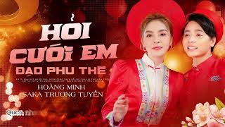 Hỏi Cưới Em \u0026 Đạo Phu Thê | Saka Trương Tuyền Song Ca Cực Duyên Cùng Hoàng Minh | Nhạc Vui Cưới 2025