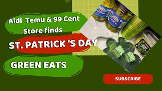 Aldi * Temu and 99 Cents Store finds*Green Eats for St. Patrick’s Day