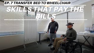 Skills That Pay The Bills Ep. 7 Transfer From Bed to Wheelchair