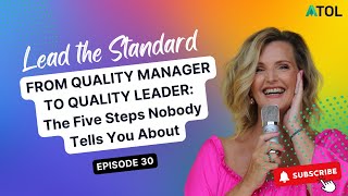 From Quality Manager to Quality Leader: The 5 Steps Nobody Tells You About | ATOL LTS Podcast Ep 30