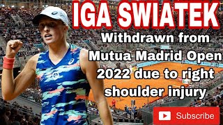 BREAKING NEWS: IGA SWIATEK WITHDRAWS FROM MUTUA MADRID OPEN 2022 DUE TO RIGHT SHOULDER INJURY