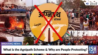 What is the Agnipath Scheme \u0026 Why are People Protesting? | ISH News