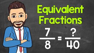 How to Find Equivalent Fractions | Math with Mr. J