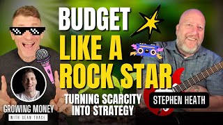 Budget Like A Rock Star: Turning Scarcity into Strategy | Prof Heath | Growing Money with Sean Trace