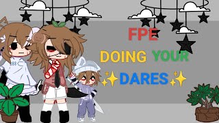 FPE DOING YOUR DARES [3/5] || READ DESK FIRST