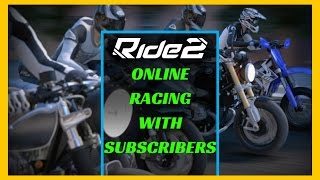 RIDE 2 PS4 PRO | Online Racing with Subscribers | #RIDE2