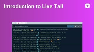 Introduction to Live Tail