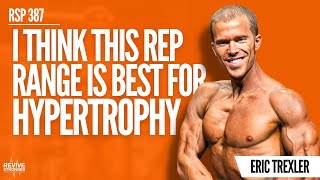 387: The Best Repetition Range For Hypertrophy - Eric Trexler