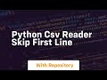 python csv reader skip first line