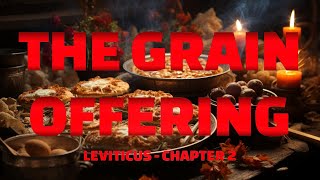 Leviticus - Chapter 2 - The Grain Offering