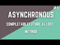 #6 Asynchronous Programming-CompletableFuture.allOff()