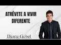 Atrévete a vivir diferente - Pastor Dante Gebel 2024