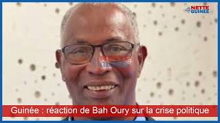 GUINÉE RÉACTIONS DE BAH OURY SUR LA CRISE POLITIQUE